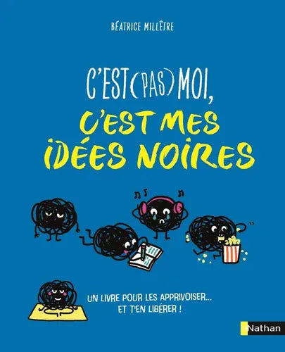 C'est ( pas ) moi, c'est mes idées noires