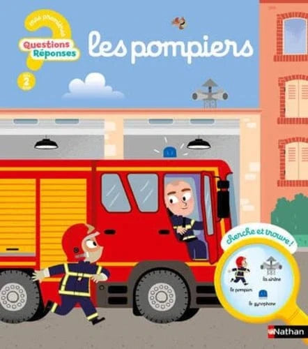 Mes premières Questions? Réponses! - Les pompiers