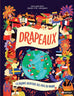Drapeaux du monde - La grande aventure des pays du monde