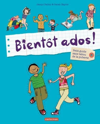 Bientôt ados ! Petit guide sans tabou de la puberté