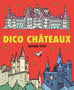 Les p'tits dicos - Dico Châteaux