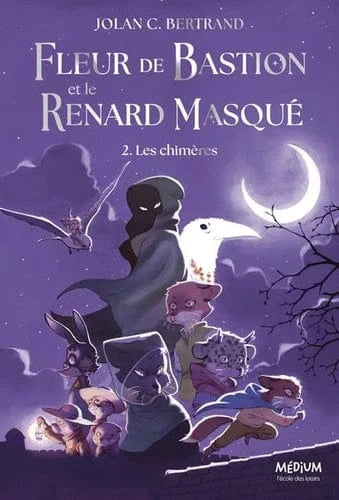 Fleur de Bastion et le Renard masqué T02 - Les chimères