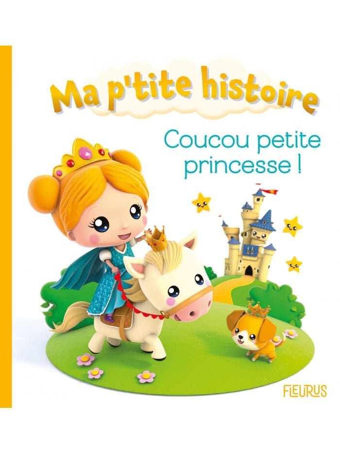Ma p'tite histoire - Coucou Petite Princesse !