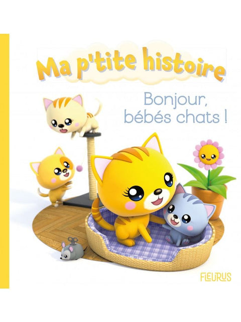 Ma p'tite histoire - Bonjour Bébés chats !