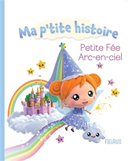 Ma p'tite histoire - Petite Fée Arc-en-ciel