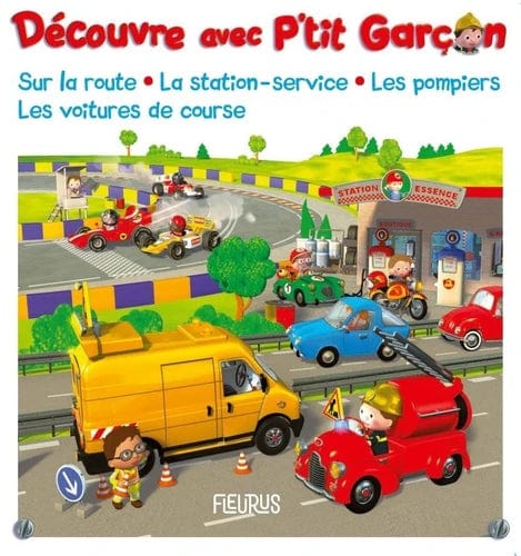 Découvre avec P'tit Garçon - Sur la route, la station-service, les pompiers, les voitures de course