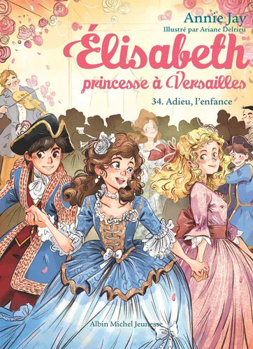 Élisabeth princesse à Versailles T34 - Adieu, l'enfance