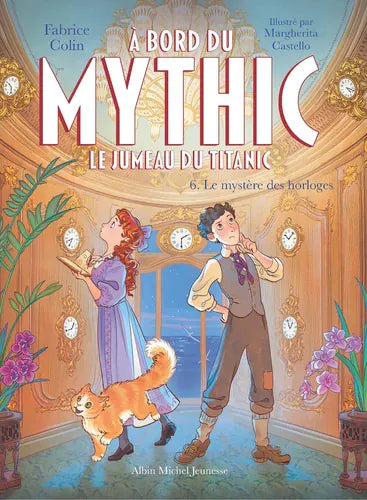 À bord du Mythic, le jumeau du Titanic T06 - Le mystère des horloges