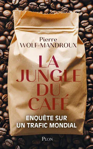 La jungle du café - Enquête sur un trafic mondial