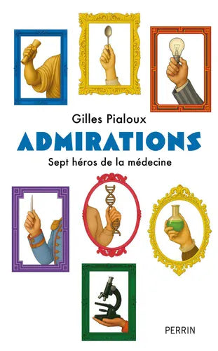 Admirations - Sept héros de la médecine