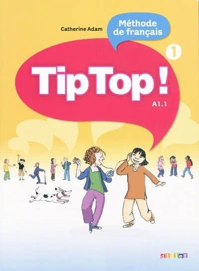Tip top ! T01 - Méthode de français - Niveau A1.1
