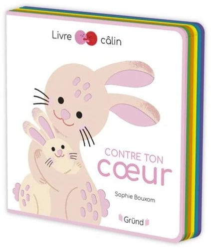 Livre câlin - Contre ton cœur