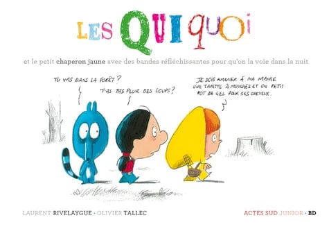 Les Quiquoi et le petit chaperon jaune avec des bandes réfléchissantes pour qu'on le voit dans la nuit