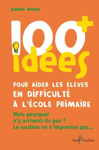 100 idées pour aider les élèves en difficulté à l'école primaire