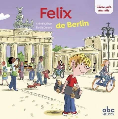 Viens voir ma ville - Felix de Berlin
