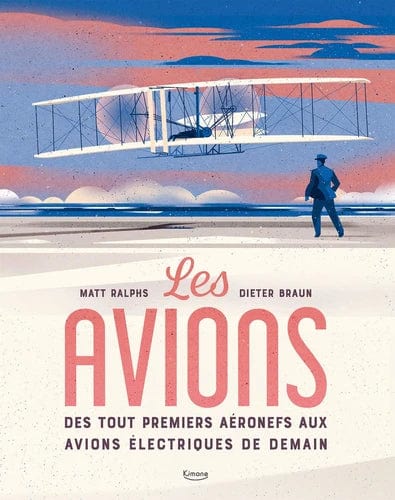 Les avions - Des tout premiers aéronefs aux avions électriques de demain