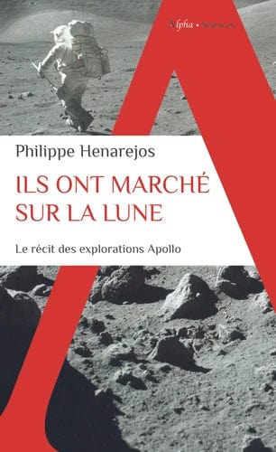 Ils ont marche sur la Lune - Le récit inédit des explorations Apollo