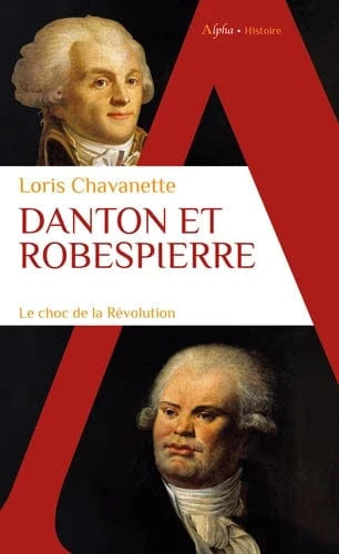 Danton et Robespierre : Le choc de la Revolution