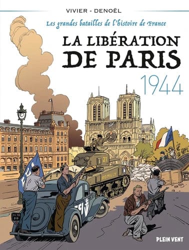 La Libération de Paris, 1944 - Les grandes batailles de l'histoire de France