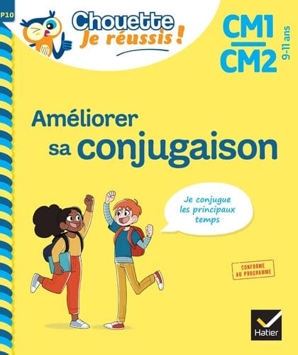 Chouette, je réussis ! - Améliorer sa conjugaison - CM1/CM2 ( 9 - 11 ans )