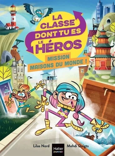 La classe dont tu es le héros: Mission maison du monde !
