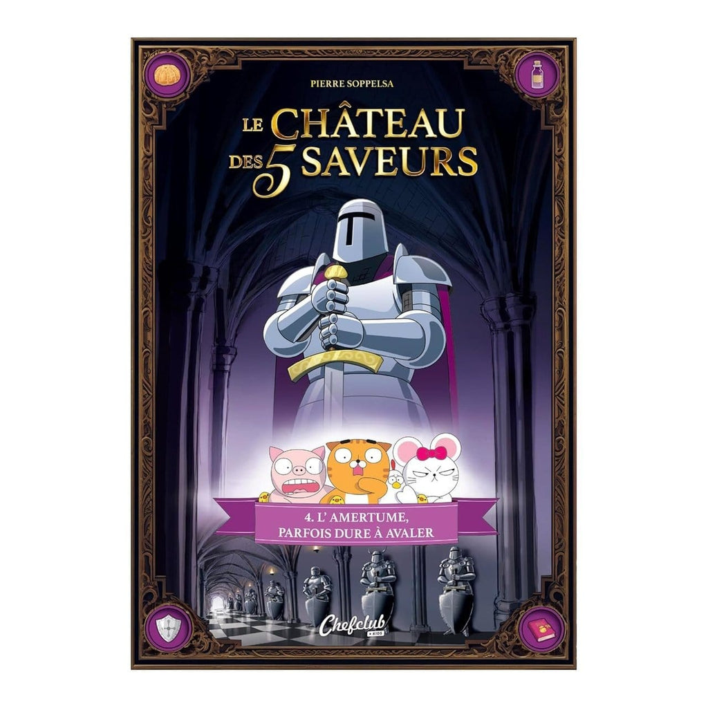 Le château des 5 saveurs T04 - L'amertume, parfois dure à avaler