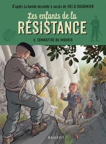 Les enfants de la Résistance T08 - Combattre ou mourir (roman)