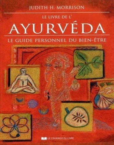 Le livre de l'Ayurvéda - Le guide personnel du bien-être