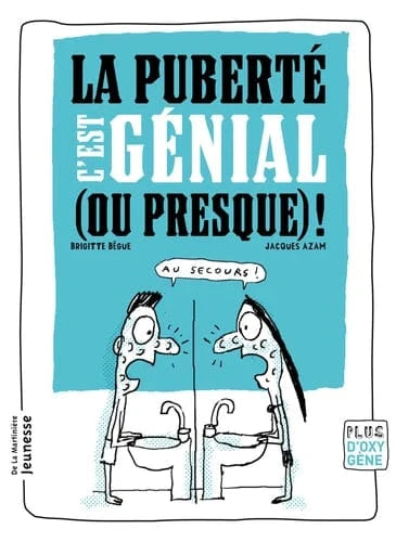 La puberté c'est génial ( ou presque) !