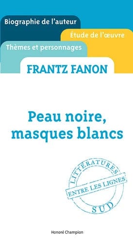 Frantz Fanon: Peau noire, masques blancs