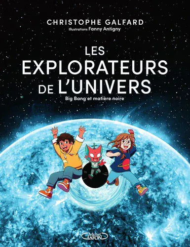 Les explorateurs de l'univers - Big Bang et matière noire