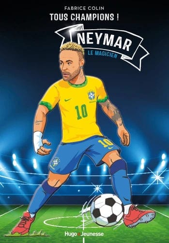 Tous champions ! Neymar - Le magicien