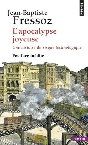 L'apocalypse joyeuse - Une histoire du risque technologique