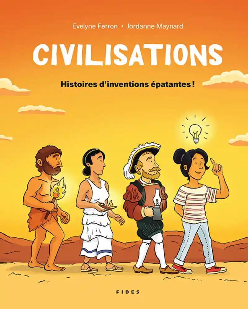 Civilisations - Histoires d'inventions épatantes