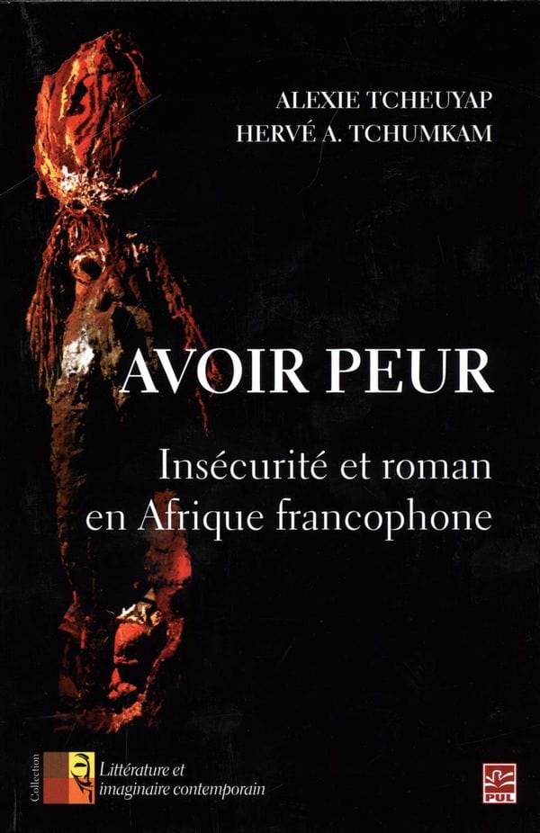 Avoir peur : Insécurité et roman en Afrique francophone