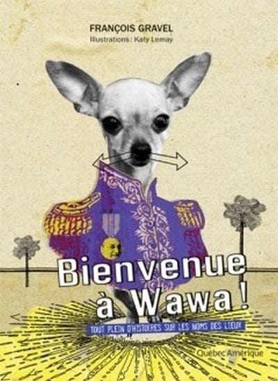 Bienvenue à Wawa : Tout plein d'histoires sur les noms des lieux