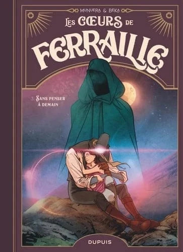 Les cœurs de ferraille T03 - Sans penser à demain