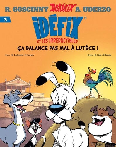 Idéfix et les irréductibles T03 - Ça balance pas mal à Lutèce !