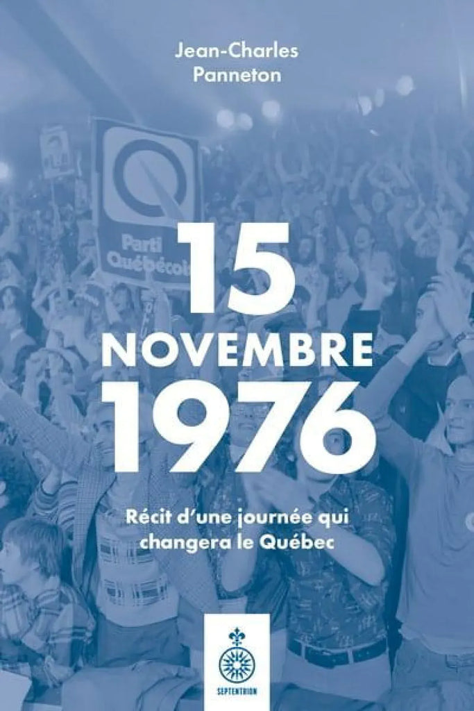 15 novembre 1976 : Récit d'une journée qui changera le Québec