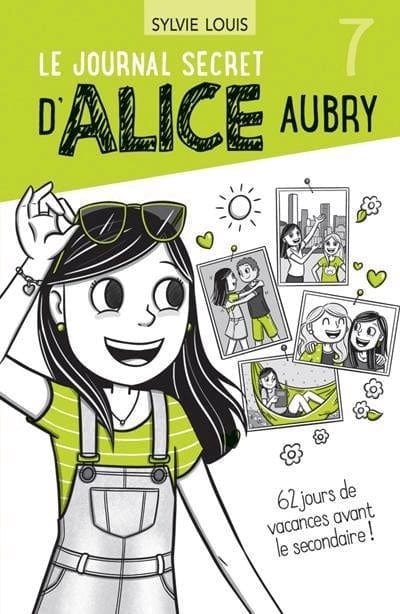 Le journal secret d'Alice Aubry T07 - 62 jours de vacances avant le secondaire