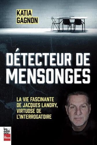 Détecteur de mensonges : la vie fascinante de Jacques Landry, virtuose de l'interrogatoire