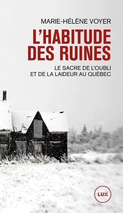 L'habitude des ruines - Le sacre de l'oubli et de la laideur