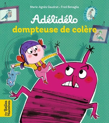 Les belles histoires - Adélidélo dompteuse de colère