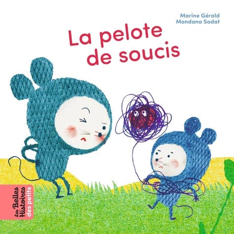 Les Belles Histoires des petits - La pelote de soucis