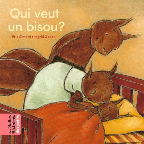 Les Belles Histoires des petits - Qui veut un bisou ?