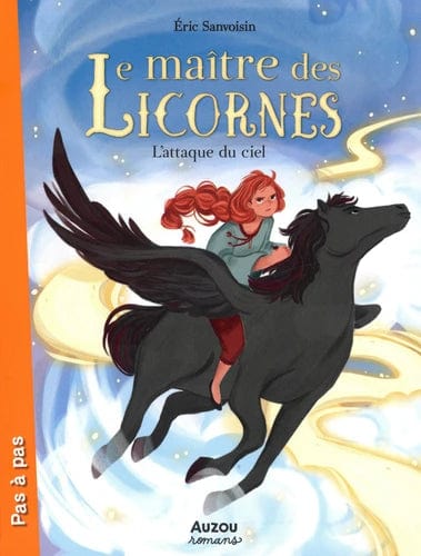 Pas à pas - Le maître des Licornes T10 - L'attaque du ciel