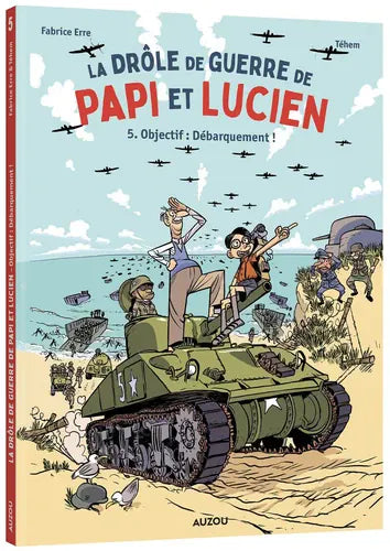 La drôle de guerre de Papi et Lucien T05 - Objectif : Débarquement !