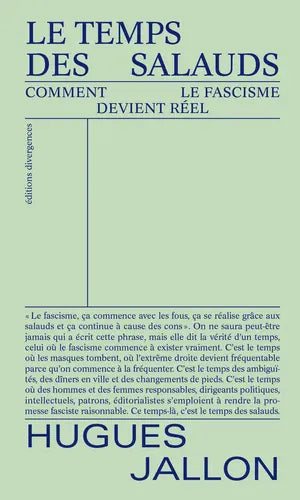 Le temps des salauds : comment le fascisme devient réel