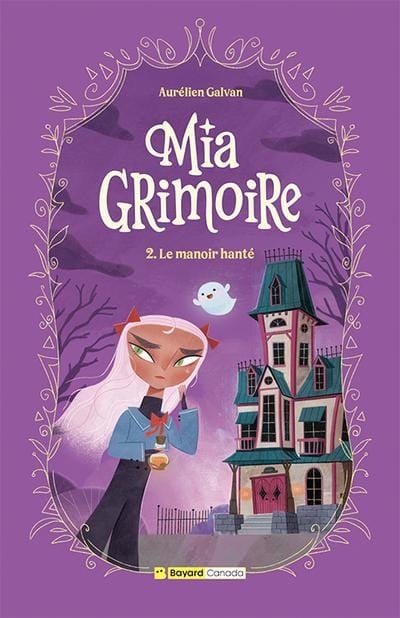 Mia Grimoire T02 - Le manoir hanté