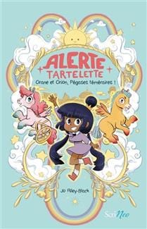 Alerte Tartelette - Orane et Orion, Pégases téméraires !